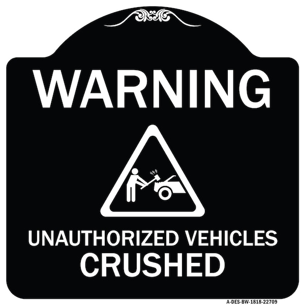 Warning Unauthorized Vehicles Crushed W/ Graphic Heavy-Gauge Aluminum Sign, 18" x 18", BW-1818-22709